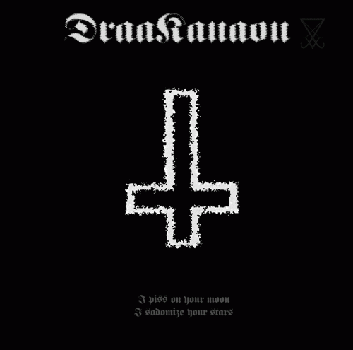 Draakanaon : I Piss on Your Moon, I Sodomize Your Stars